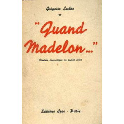 Quand Madelon (Comedie Dramatique En Quatre Actes)