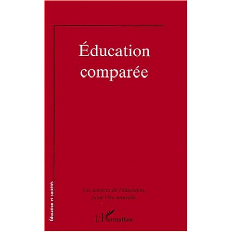 Education comparée: Les sciences de l'éducation pour l'ère nouvelle