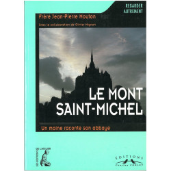Le Mont Saint-Michel un moine raconte son abbaye