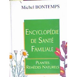 Encyclopédie de santé familiale : Plantes remèdes naturels