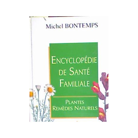 Encyclopédie de santé familiale : Plantes remèdes naturels