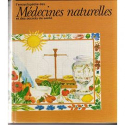 L'encyclopédie des médecines naturelles et des secrets de santé