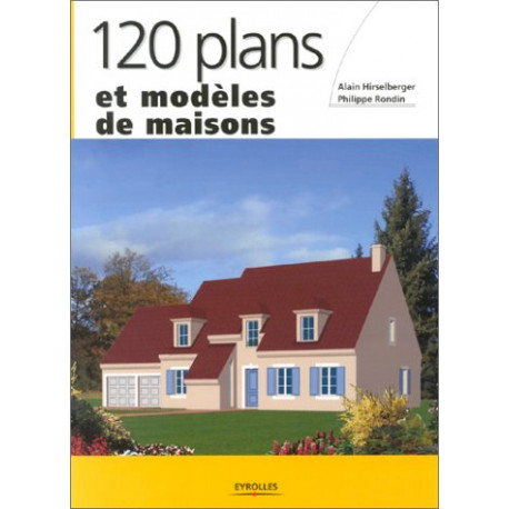 120 plans et modèles de maisons