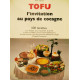 Tofu l'invitation au pays de Cocagne - 100 recettes