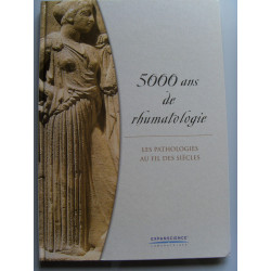 5000 ans de rhumatologie - Les pathologies au fil des siècles