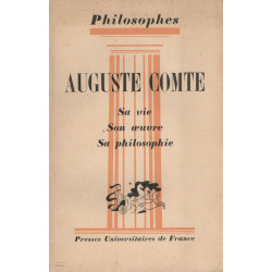 Auguste Comte sa vie son oeuvre avec un exposé de sa philosophie