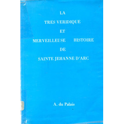La très véridique et merveilleuse histoire de Sainte Jehanne d'Arc