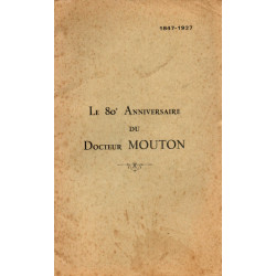 Le 80e anniversaire du Docteur Mouton 1847-1927