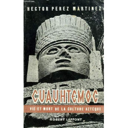 Cuauhtemoc - vie et mort de la culture aztèque