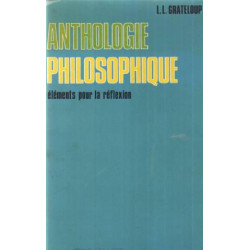 Anthologie philosophique.éléments pour la réflexion
