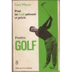 Pour un golf puissant et précis - Positive golf- compréhension et...