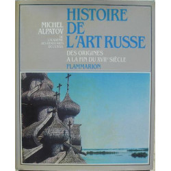 Histoire de l'Art Russe . Des Origines à la fin du XVIIè Siècle