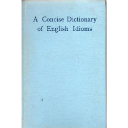 A concise dictionary of english idioms