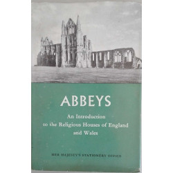 Abbeys - An introduction to the religious Houses of England and Wales