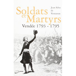 Soldat et martyrs : Vendée 1793-1795