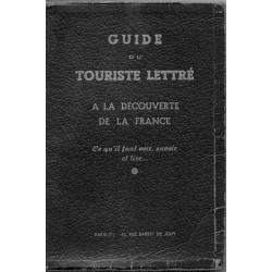Guide du touriste lettré - A la découverte de la France ce qu'il...