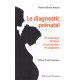 Le diagnostic prénatal en question : Un éclairage éthique pour...