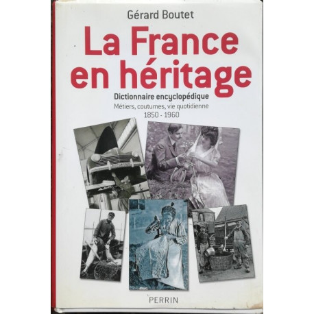 La France en héritage - Dictionnaire encyclopédique Métiers...