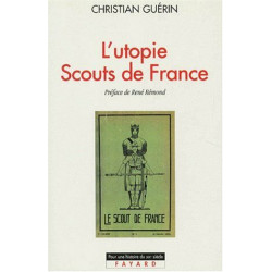 L'Utopie Scouts de France: Histoire d'une identité collective...