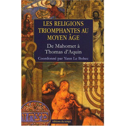 Les religions triomphantes au Moyen Age : De Mahomet à Thomas d'Aquin