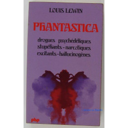 Phantastica : drogues psychedeliques stupéfiants narcotiques...