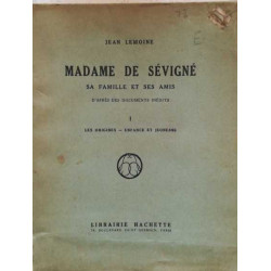 Madame de Sévigné sa famille et ses amis d'après les documents...
