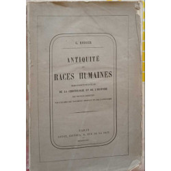 Antiquités des races humaines - reconstitution de la chronologie...