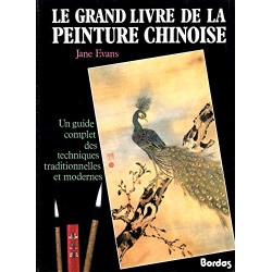 Le Grand livre de la peinture chinoise: Un guide complet des...