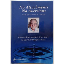 No Attachments No Aversions: The Autobiography of a Master