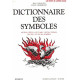 Dictionnaire des symboles : Mythes rêves coutumes gestes formes...