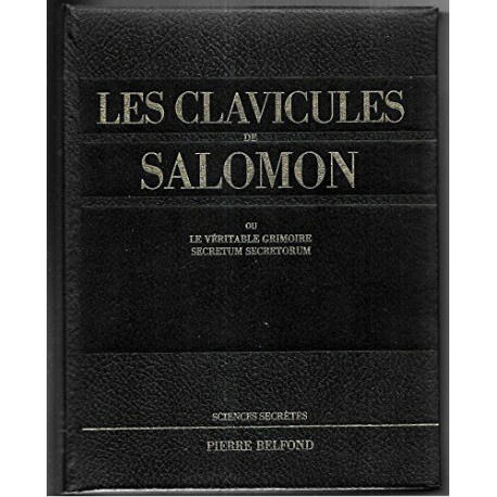 Les Clavicules de Salomon ou le véritable grimoire secretum secretorum